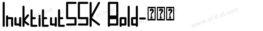 InuktitutSSK Bold字体转换 InuktitutSSK Bold字体转换